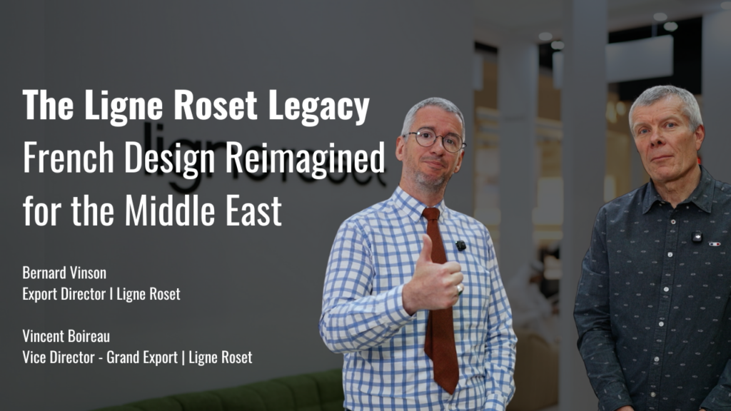The Ligne Roset Legacy: French Design, Reimagined for the Middle East